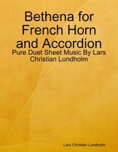 Bethena for French Horn and Accordion - Pure Duet Sheet Music By Lars Christian Lundholm