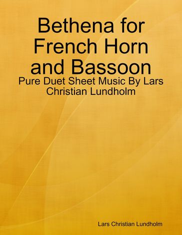 Bethena for French Horn and Bassoon - Pure Duet Sheet Music By Lars Christian Lundholm - Lars Christian Lundholm