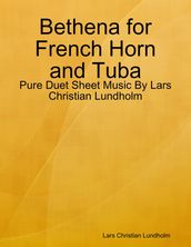 Bethena for French Horn and Tuba - Pure Duet Sheet Music By Lars Christian Lundholm