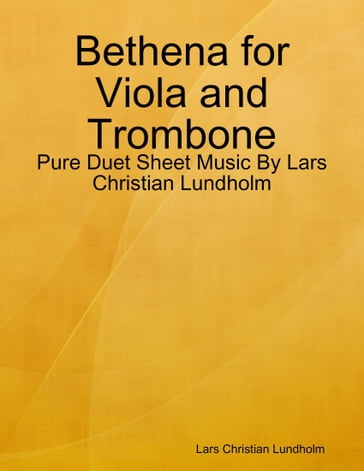 Bethena for Viola and Trombone - Pure Duet Sheet Music By Lars Christian Lundholm - Lars Christian Lundholm