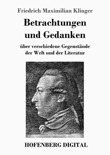 Betrachtungen und Gedanken - Friedrich Maximilian Klinger