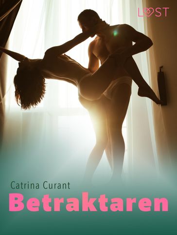 Betraktaren - erotisk novell - Catrina Curant