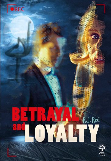 Betrayal and Loyalty - R. J. Red
