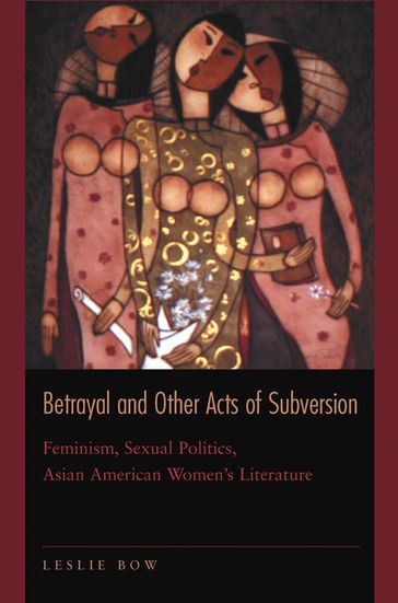 Betrayal and Other Acts of Subversion - Leslie Bow