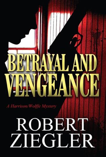 Betrayal and Vengeance - Robert Ziegler