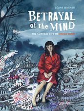 Betrayal of the Mind: The Surreal Life of Unica Zürn