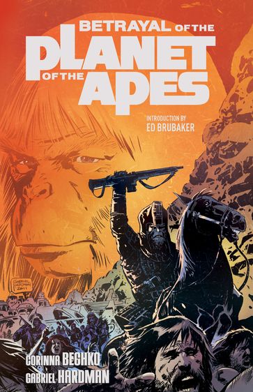 Betrayal of the Planet of the Apes - Corinna Sara Bechko - Gabriel Hardman