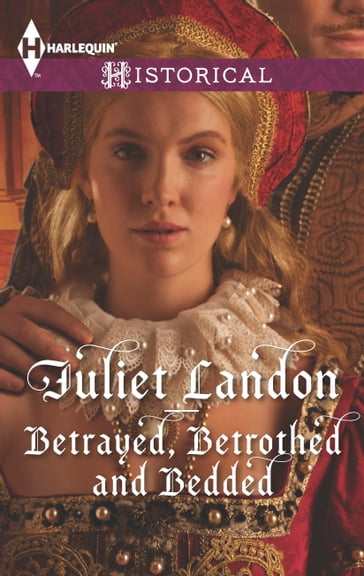 Betrayed, Betrothed and Bedded - Juliet Landon