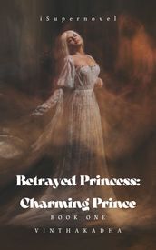 Betrayed PrincessCharming Prince