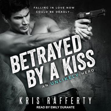 Betrayed by a Kiss - Kris Rafferty