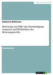 Betreuung und Hilfe statt Entmündigung. Anspruch und Wirklichkeit des Betreuungsrechts