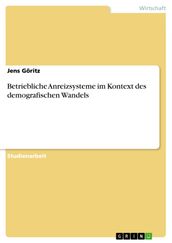 Betriebliche Anreizsysteme im Kontext des demografischen Wandels