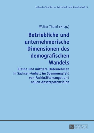 Betriebliche und unternehmerische Dimensionen des demografischen Wandels - Walter Thomi