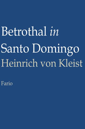 Betrothal in Santo Domingo - Heinrich Von Kleist