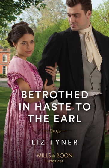 Betrothed In Haste To The Earl (Mills & Boon Historical) - Liz Tyner