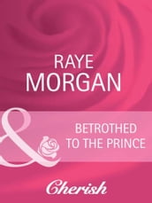 Betrothed To The Prince (Catching the Crown, Book 2) (Mills & Boon Cherish)