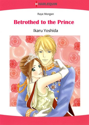 Betrothed to the Prince (Harlequin Comics) - Raye Morgan
