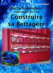 Betta Splendens - Construire sa Bettagère