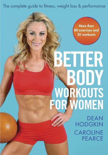 Better Body Workouts for Women - Dean Hodgkin - Caroline Pearce