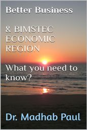 Better Business & BIMSTEC Economic Region: What You Need to Know