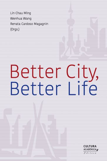 Better City, Better Life - Lin Chau Ming - Renata Cardoso Magagnin - Wang Wenhua