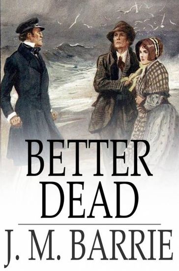 Better Dead - J. M. Barrie