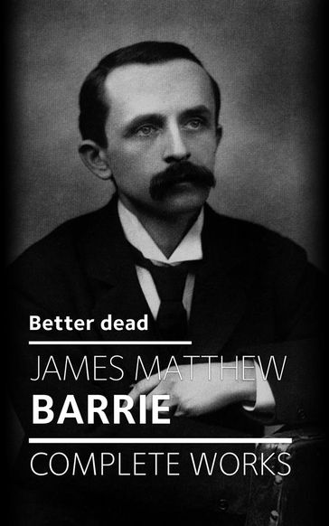 Better Dead - J.M.Barrie