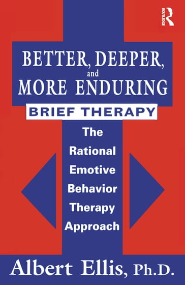 Better, Deeper And More Enduring Brief Therapy - Albert Ellis