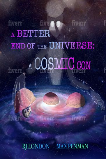 A Better End of the Universe: A Cosmic Con - Max Penman - RJ London