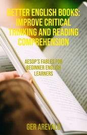 Better English Books: Improve Critical Thinking And Reading Comprehension