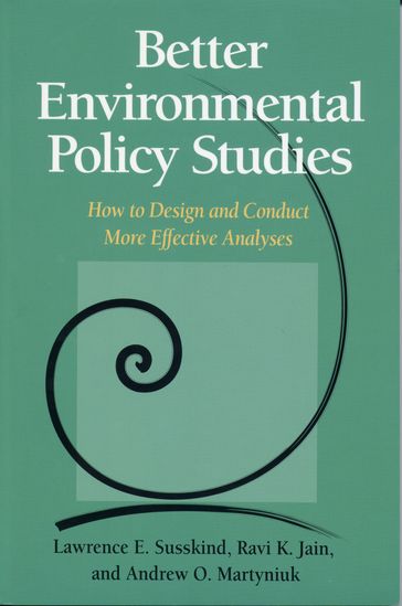 Better Environmental Policy Studies - Andrew O. Martyniuk - Lawrence Susskind - Ravi K. Jain