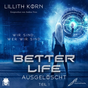 Better Life - Teil 1: Ausgelöscht - Lillith Korn