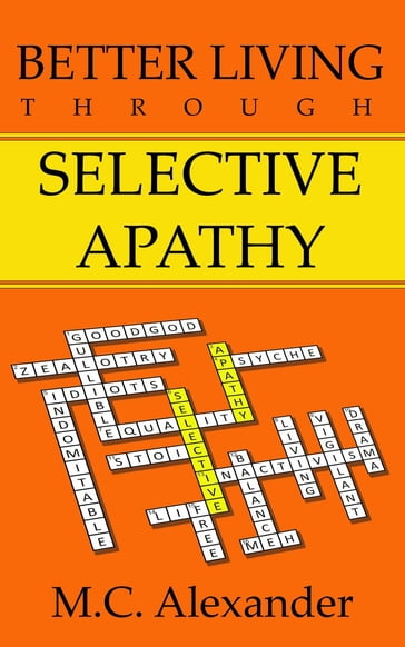 Better Living Through Selective Apathy - Alexander