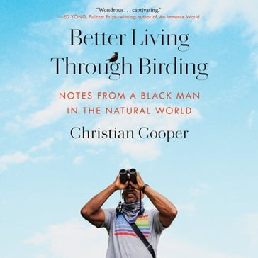 Better Living Through Birding - Christian Cooper