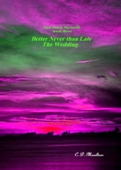 Better Never than Late - The Wedding