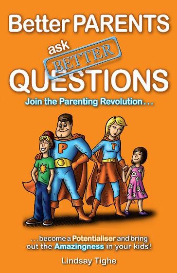 Better Parents Ask Better Questions - Lindsay Tighe
