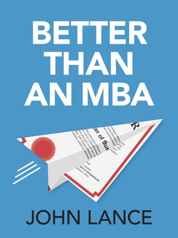 Better Than An MBA - John Lance