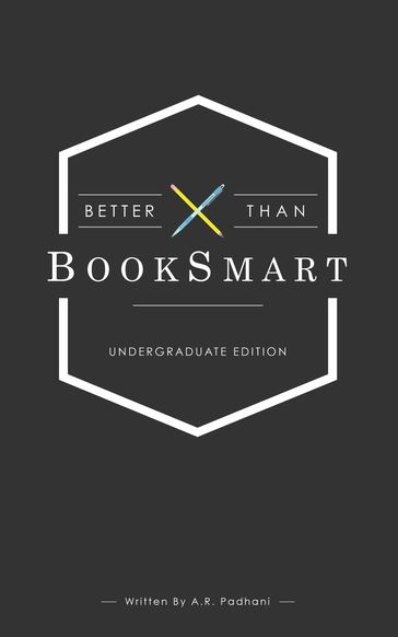 Better Than BookSmart: Undergraduate Edition - A. R. Padhani