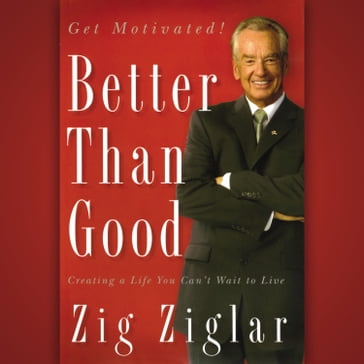 Better Than Good - Zig Ziglar