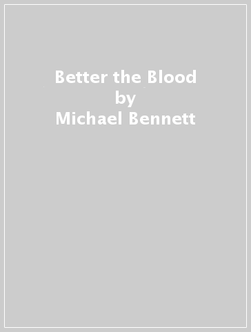 Better the Blood - Michael Bennett