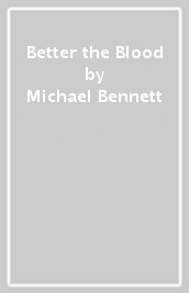 Better the Blood