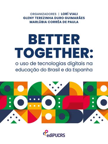 Better together: o uso de tecnologias digitais na educação do Brasil e da Espanha - Gleny Terezinha Duro Guimarães - Lorí Viali