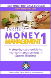 Betting Football Soccer 2024 BETTING MONEY MANAGEMENT VOL 1