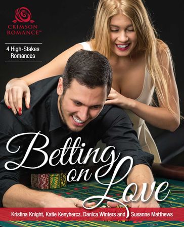 Betting on Love - Danica Winters - Katie Kenyhercz - Kristina Knight - Susanne Matthews
