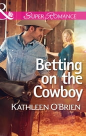 Betting on the Cowboy (Mills & Boon Superromance) (The Sisters of Bell River Ranch, Book 2)