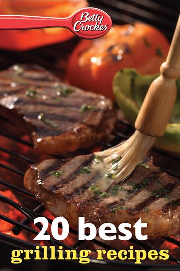 Betty Crocker 20 Best Grilling Recipes - Betty Crocker