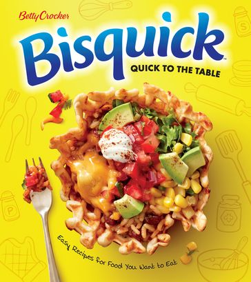Betty Crocker Bisquick Quick To The Table - Betty Crocker
