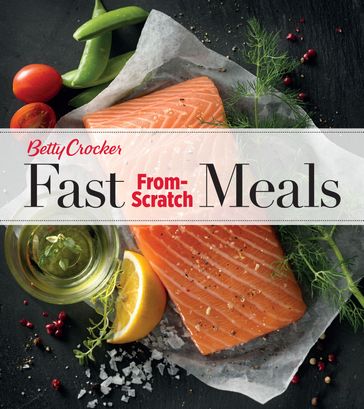 Betty Crocker Fast From-Scratch Meals - Betty Crocker