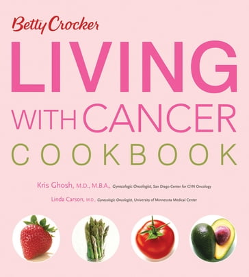 Betty Crocker Living With Cancer Cookbook - Betty Crocker