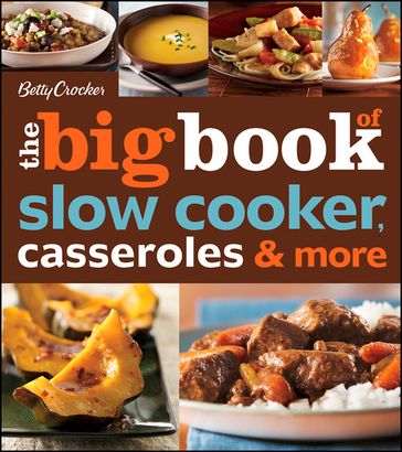Betty Crocker The Big Book Of Slow Cooker, Casseroles & More - Betty Crocker